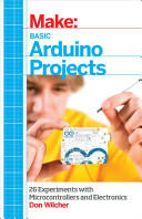 Basic Arduino Projects: 26 Experiments with Microcontrollers and Electronics (ISBN: 9781449360665)
