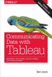 Communicating Data with Tableau - Ben Jones (ISBN: 9781449372026)