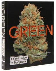 Green: A Field Guide to Marijuana (ISBN: 9781452134055)