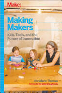 Make: Making Makers: Kids Tools and the Future of Innovation (ISBN: 9781457183744)
