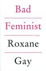 Bad Feminist (ISBN: 9781472119735)