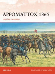 Appomattox 1865 - Ron Field (ISBN: 9781472807519)