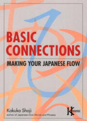 Basic Connections: Making Your Japanese Flow - Kakuko Shoji (ISBN: 9781568364216)