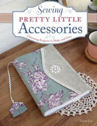 Sewing Pretty Little Accessories - Cherie Lee (ISBN: 9781574218619)