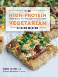 High-Protein Vegetarian Cookbook - Katie Parker, Kristen Smith (ISBN: 9781581572636)
