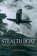 Stealth Boat: Fighting the Cold War in a Fast Attack Submarine (ISBN: 9781591145431)