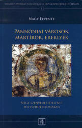 Pannóniai városok, mártírok, ereklyék (ISBN: 9789638948212)
