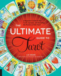 Ultimate Guide to Tarot - Liz Dean (ISBN: 9781592336579)