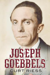 Joseph Goebbels - Curt Riess (ISBN: 9781781553237)