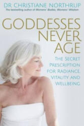 Goddesses Never Age - Christiane Northrup (ISBN: 9781781803974)