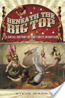 Beneath the Big Top: A Social History of the Circus in Britain (ISBN: 9781783030491)
