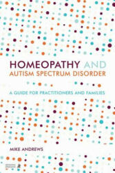 Homeopathy and Autism Spectrum Disorder - Mike Andrews (ISBN: 9781848191686)
