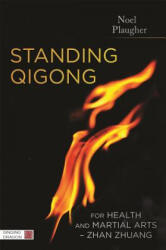 Standing Qigong for Health and Martial Arts - Zhan Zhuang - PLAUGHER NOEL (ISBN: 9781848192577)