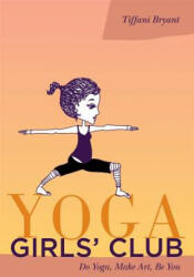 Yoga Girls' Club: Do Yoga Make Art Be You (ISBN: 9781848192591)