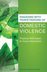 Engaging with Perpetrators of Domestic Violence: Practical Techniques for Early Intervention (ISBN: 9781849053808)