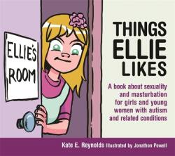 Things Ellie Likes: A Book about Sexuality and Masturbation for Girls and Young Women with Autism and Related Conditions (ISBN: 9781849055253)