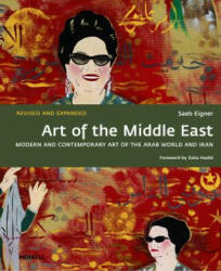 Art of the Middle East: Modern and Contemporary Art of the Arab World and Iran - Saeb Eigner, Zaha Hadid (ISBN: 9781858946283)