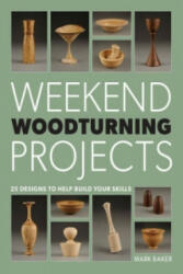 Weekend Woodturning Projects - Mark Baker (ISBN: 9781861089229)