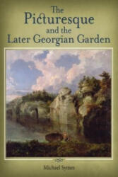 Picturesque and the Later Georgian Garden - Michael Symes (ISBN: 9781908326096)