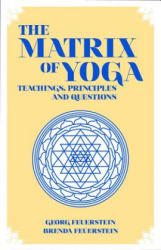 Matrix of Yoga - Georg Feuerstein (ISBN: 9781935387473)