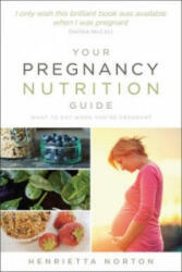 Your Pregnancy Nutrition Guide - Henrietta Norton (ISBN: 9780091955168)