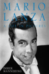 Mario Lanza, a Life in Pictures - Derek Mannering (ISBN: 9780719817991)