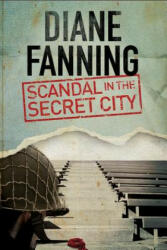 Scandal in the Secret City: A World War Two Mystery Set in Tennessee - Diane Fanning (ISBN: 9780727872418)
