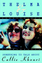 Thelma and Louise/Something to Talk About - Callie Khouri (ISBN: 9780802134622)