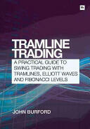 Tramline Trading: A Practical Guide to Swing Trading with Tramlines Elliott Wave and Fibonacci Levels (ISBN: 9780857193957)