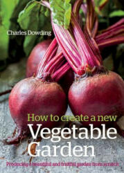 How to Create a New Vegetable Garden - Charles Dowding (ISBN: 9780857842442)