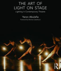 The Art of Light on Stage: Lighting in Contemporary Theatre (ISBN: 9781138913684)