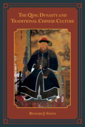 Qing Dynasty and Traditional Chinese Culture - Richard J. Smith (ISBN: 9781442221932)
