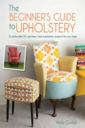 Beginner's Guide to Upholstery - Vicky Grubb (ISBN: 9781446305324)