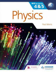 Physics for the IB MYP 4 & 5 - Paul Morris (ISBN: 9781471839337)