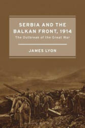 Serbia and the Balkan Front 1914: The Outbreak of the Great War (ISBN: 9781472580047)