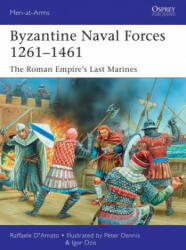 Byzantine Naval Forces 1261-1461 - Raffaele DAmato (ISBN: 9781472807281)