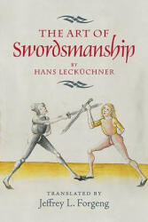 The Art of Swordsmanship by Hans Leckuchner - Jeffrey L. Forgeng (ISBN: 9781783270286)