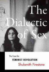 Dialectic of Sex - Shulamith Firestone (ISBN: 9781784780524)