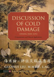 Discussion of Cold Damage (Shang Han Lun) - LIU GUOHUI (ISBN: 9781848192546)