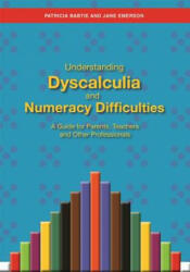 Understanding Dyscalculia and Numeracy Difficulties: A Guide for Parents Teachers and Other Professionals (ISBN: 9781849053907)