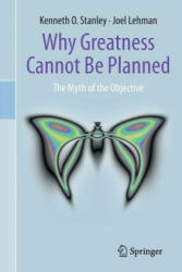 Why Greatness Cannot Be Planned - Kenneth O. Stanley, Joel Lehman (ISBN: 9783319155234)