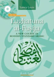 Lughatuna Al-Fusha: A New Course in Modern Standard Arabic: Book Four (ISBN: 9789774165832)