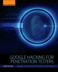 Google Hacking for Penetration Testers - Johnny Long, Bill Gardner, Justin Brown (ISBN: 9780128029640)