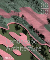 30: 30 Landscape Architecture - Meaghan Kombol (ISBN: 9780714869636)