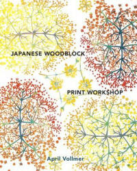 Japanese Woodblock Print Workshop - April Vollmer (ISBN: 9780770434816)