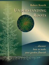 Understanding Roots - Robert Kourik (ISBN: 9780961584863)