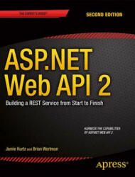 ASP. NET Web API 2: Building a REST Service from Start to Finish - Jamie Kurtz, Brian Wortman (ISBN: 9781484201107)