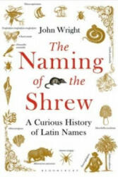 Naming of the Shrew - A Curious History of Latin Names (ISBN: 9781408865552)
