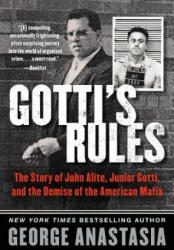 Gotti's Rules: The Story of John Alite Junior Gotti and the Demise of the American Mafia (ISBN: 9780062346896)