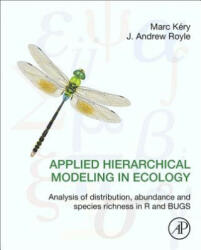 Applied Hierarchical Modeling in Ecology: Analysis of Distribution Abundance and Species Richness in R and Bugs: Volume 1: Prelude and Static Models (ISBN: 9780128013786)